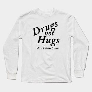 Drugs not Hugs Long Sleeve T-Shirt